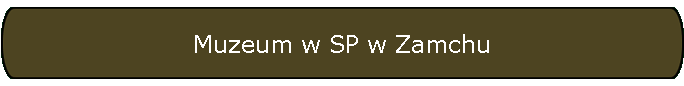 Muzeum w SP w Zamchu
